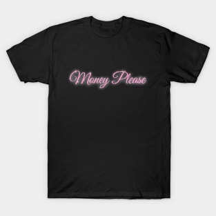 Money Please - Funny Shirt Parks And Rec Inspired Quote Mona Lisa Sugar Daddy 2000's font T-Shirt